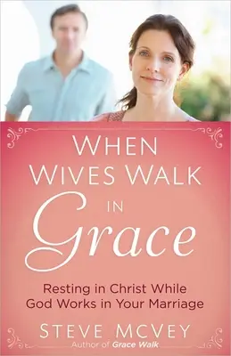 Quand les épouses marchent dans la grâce - When Wives Walk in Grace