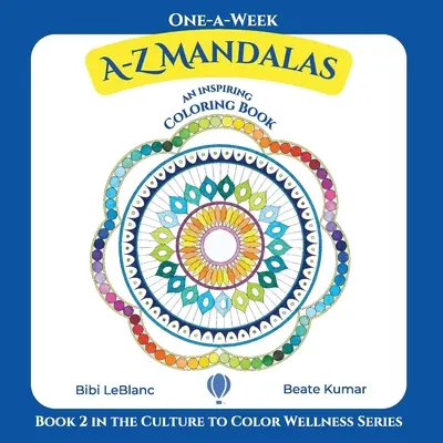 One-A-Week A-Z Mandalas - Inspiring Coloring Book : Livre de coloriage avec des citations inspirantes - One-A-Week A-Z Mandalas - Inspiring Coloring Book: Coloring Book with Inspirational Quotes