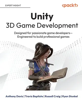 Développement de jeux Unity 3D : Conçu pour les développeurs de jeux passionnés Conçu pour créer des jeux professionnels - Unity 3D Game Development: Designed for passionate game developers Engineered to build professional games