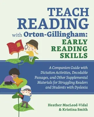 Enseigner la lecture avec Orton-Gillingham : Compétences en lecture précoce : Un guide d'accompagnement avec des activités de dictée, des passages décodables et d'autres supports supplémentaires. - Teach Reading with Orton-Gillingham: Early Reading Skills: A Companion Guide with Dictation Activities, Decodable Passages, and Other Supplemental Mat
