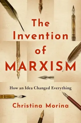 L'invention du marxisme : comment une idée a tout changé - The Invention of Marxism: How an Idea Changed Everything