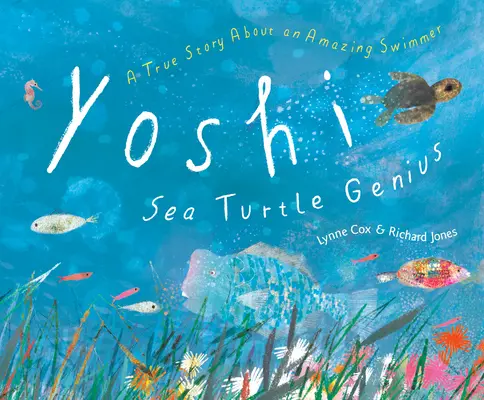 Yoshi, le génie de la tortue de mer : L'histoire vraie d'un nageur extraordinaire - Yoshi, Sea Turtle Genius: A True Story about an Amazing Swimmer