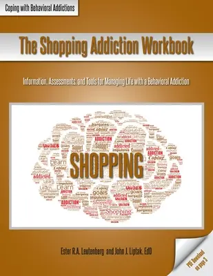 The Shopping Addiction Workbook : Informations, évaluations et outils pour gérer la vie avec une dépendance comportementale - The Shopping Addiction Workbook: Information, Assessments, and Tools for Managing Life with a Behavioral Addiction