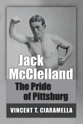 Jack McClelland : La fierté de Pittsburg - Jack McClelland: The Pride of Pittsburg