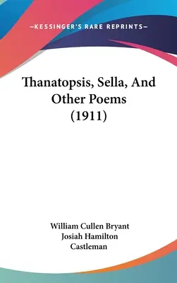 Thanatopsis, Sella, et autres poèmes (1911) - Thanatopsis, Sella, And Other Poems (1911)