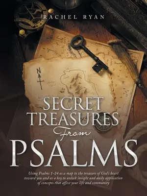 Trésors secrets des Psaumes : L'utilisation des Psaumes 1-24 comme une carte du trésor du cœur de Dieu envers vous et comme une clé pour débloquer la compréhension et l'application quotidienne. - Secret Treasures from Psalms: Using Psalms 1-24 as a Map to the Treasure of God's Heart Toward You and as a Key to Unlock Insight and Daily Applicat