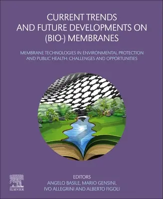 Tendances actuelles et développements futurs des (bio-) membranes : Avancées récentes sur les réacteurs à membranes - Current Trends and Future Developments on (Bio-) Membranes: Recent Advances on Membrane Reactors