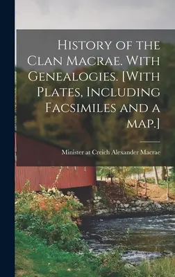 Histoire du clan Macrae. Avec des généalogies. [Avec des planches, y compris des fac-similés et une carte]. - History of the Clan Macrae. With Genealogies. [With Plates, Including Facsimiles and a Map.]