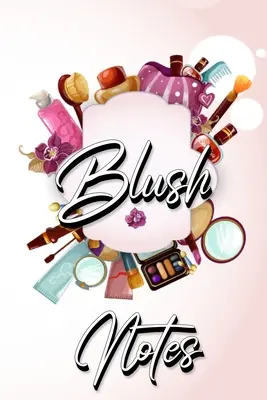 Blush Notes : Journal d'écriture pour les femmes et les filles - Blush Notes: Journal to Write in for Women and Girls