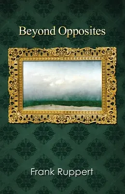 Au-delà des oppositions - Beyond Opposites