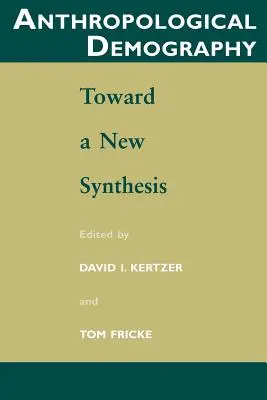 Démographie anthropologique : Vers une nouvelle synthèse - Anthropological Demography: Toward a New Synthesis