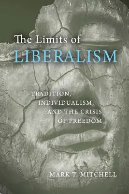 Les limites du libéralisme : Tradition, individualisme et crise de la liberté - The Limits of Liberalism: Tradition, Individualism, and the Crisis of Freedom