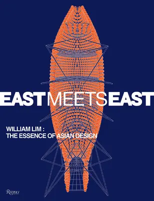 L'Est rencontre l'Est : William Lim : Design asiatique contemporain - East Meets East: William Lim: Contemporary Asian Design