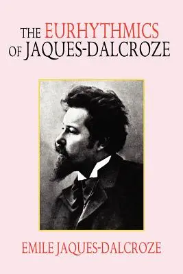 L'eurythmie de Jaques-Dalcroze - The Eurhythmics of Jaques-Dalcroze