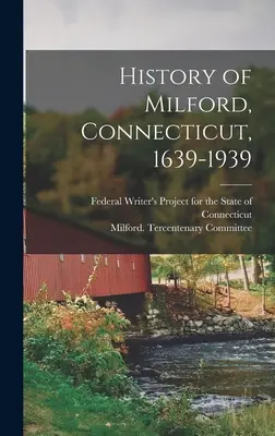 Histoire de Milford, Connecticut, 1639-1939 - History of Milford, Connecticut, 1639-1939
