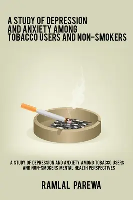 Une étude de la dépression et de l'anxiété chez les fumeurs et les non-fumeurs Mental Health Perspectives - A study of depression and anxiety among tobacco users and non-smokers Mental Health Perspectives