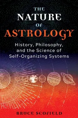 La nature de l'astrologie : histoire, philosophie et science des systèmes auto-organisés - The Nature of Astrology: History, Philosophy, and the Science of Self-Organizing Systems