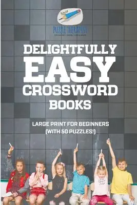 Livres de mots croisés délicieusement faciles en gros caractères pour les débutants (avec 50 grilles&nbsp;!) - Delightfully Easy Crossword Books Large Print for Beginners (with 50 puzzles!)