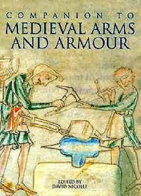 Un compagnon pour les armes et armures médiévales - A Companion to Medieval Arms and Armour