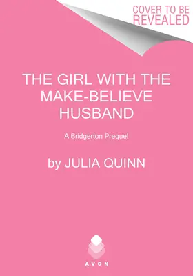 La fille au mari imaginaire : Un préquel de Bridgerton - The Girl with the Make-Believe Husband: A Bridgerton Prequel
