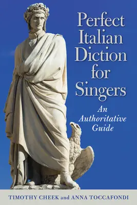 La diction italienne parfaite pour les chanteurs : Un guide qui fait autorité - Perfect Italian Diction for Singers: An Authoritative Guide