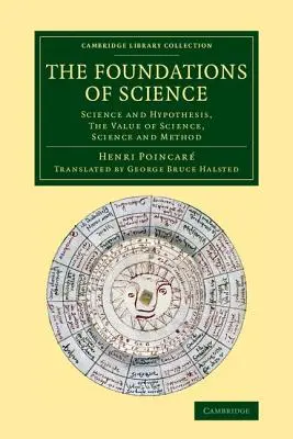 Les fondements de la science : Science et hypothèse, valeur de la science, science et méthode - The Foundations of Science: Science and Hypothesis, the Value of Science, Science and Method