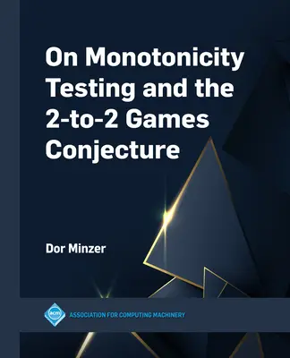 Test de monotonicité et conjecture des jeux 2 à 2 - On Monotonicity Testing and the 2-to-2 Games Conjecture