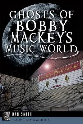 Les fantômes du monde musical de Bobby Mackey - Ghosts of Bobby Mackey's Music World