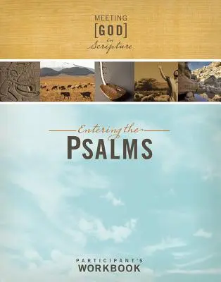 Rencontrer Dieu dans l'Écriture : Entrer dans les Psaumes : Cahier du participant - Meeting God in Scripture: Entering the Psalms: Participant's Workbook