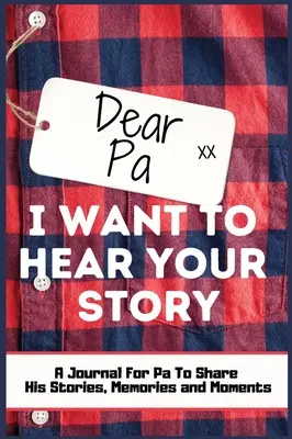 Chère Pa. Je veux entendre ton histoire : Un journal guidé pour partager les histoires, les souvenirs et les moments qui ont façonné la vie de papa. - Dear Pa. I Want To Hear Your Story: A Guided Memory Journal to Share The Stories, Memories and Moments That Have Shaped Pa's Life 7 x 10 inch Hardback