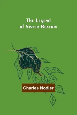 La légende de Sœur Beatrix - The Legend of Sister Beatrix