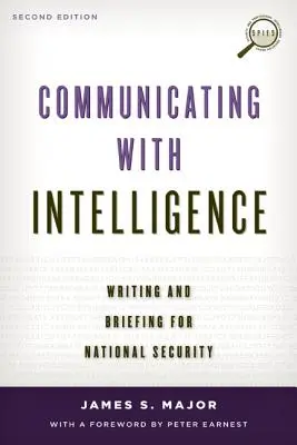 Communiquer avec le renseignement : Rédiger et informer pour la sécurité nationale, deuxième édition - Communicating with Intelligence: Writing and Briefing for National Security, Second Edition