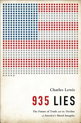 935 Lies : L'avenir de la vérité et le déclin de l'intégrité morale de l'Amérique - 935 Lies: The Future of Truth and the Decline of America's Moral Integrity