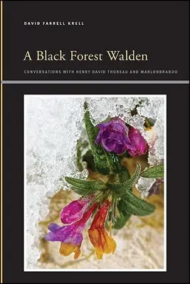 Un Walden en forêt noire : Conversations avec Henry David Thoreau et Marlonbrando - A Black Forest Walden: Conversations with Henry David Thoreau and Marlonbrando