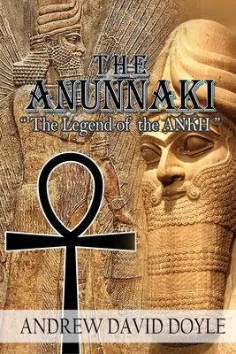 Les Anunnaki : la légende de l'ANKH - The Anunnaki: The Legend of the ANKH