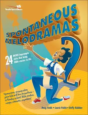 Mélodrames spontanés 2 : 24 autres sketches impromptus qui donnent vie aux récits bibliques - Spontaneous Melodramas 2: 24 More Impromptu Skits That Bring Bible Stories to Life