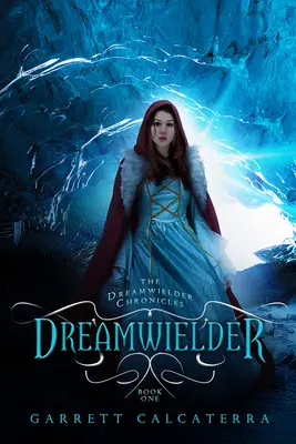 Dreamwielder : Les Chroniques de Dreamwielder - Livre 1 - Dreamwielder: The Dreamwielder Chronicles - Book One