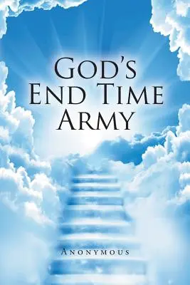 L'armée de Dieu pour la fin des temps - God's End Time Army