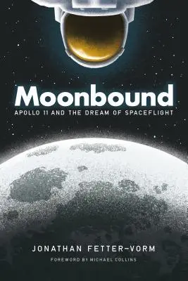 Vers la lune : Apollo 11 et le rêve du vol spatial - Moonbound: Apollo 11 and the Dream of Spaceflight