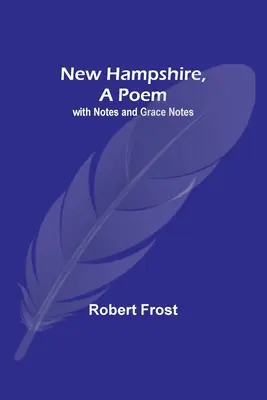 New Hampshire, A Poem ; with Notes and Grace Notes (en anglais) - New Hampshire, A Poem; with Notes and Grace Notes