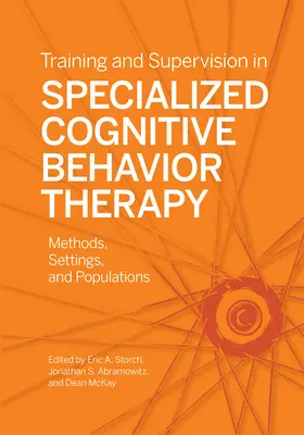 Formation et supervision en thérapie cognitivo-comportementale spécialisée : Méthodes, contextes et populations - Training and Supervision in Specialized Cognitive Behavior Therapy: Methods, Settings, and Populations