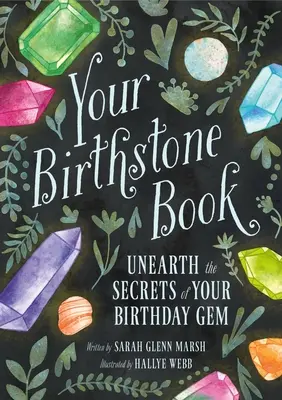 Le livre des pierres de naissance : Découvrez les secrets de la pierre précieuse de votre anniversaire - Your Birthstone Book: Unearth the Secrets of Your Birthday Gem