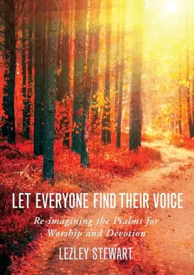 Que chacun trouve sa voix : Réimaginer les Psaumes pour le culte et la dévotion - Let Everyone Find Their Voice: Re-Imagining the Psalms for Worship and Devotion