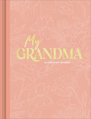 Ma grand-mère : Un journal d'entretien pour capturer des réflexions dans ses propres mots - My Grandma: An Interview Journal to Capture Reflections in Her Own Words