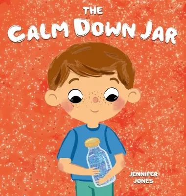 Le bocal du calme : Un livre d'émotions sociales, de rimes et de lecture précoce pour aider à calmer la colère et l'anxiété. - The Calm Down Jar: A Social Emotional, Rhyming, Early Reader Kid's Book to Help Calm Anger and Anxiety