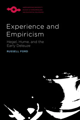 Expérience et empirisme : Hegel, Hume et les premiers Deleuze - Experience and Empiricism: Hegel, Hume, and the Early Deleuze
