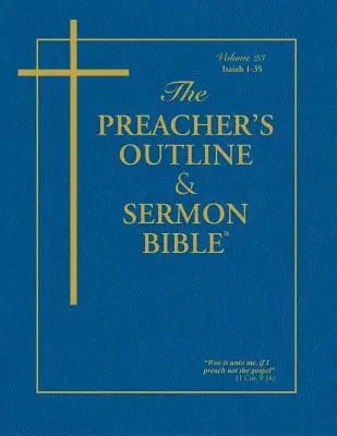 La Bible du prédicateur - Vol. 23 : Isaïe (1-35) : Version King James - The Preacher's Outline & Sermon Bible - Vol. 23: Isaiah (1-35): King James Version