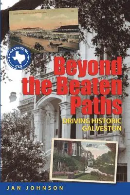 Au-delà des sentiers battus : Conduire le Galveston historique - Beyond the Beaten Paths: Driving Historic Galveston