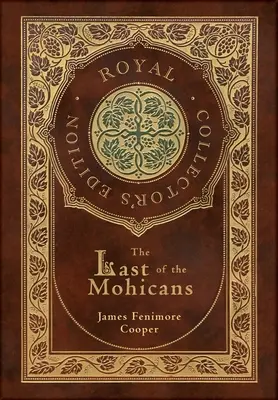 Le dernier des Mohicans (édition royale de collection) (couverture cartonnée plastifiée avec jaquette) - The Last of the Mohicans (Royal Collector's Edition) (Case Laminate Hardcover with Jacket)