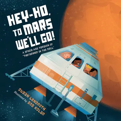 Le fermier dans la cour de récréation Une version de l'âge de l'espace du fermier de la campagne - Hey-Ho, to Mars We'll Go!: A Space-Age Version of the Farmer in the Dell